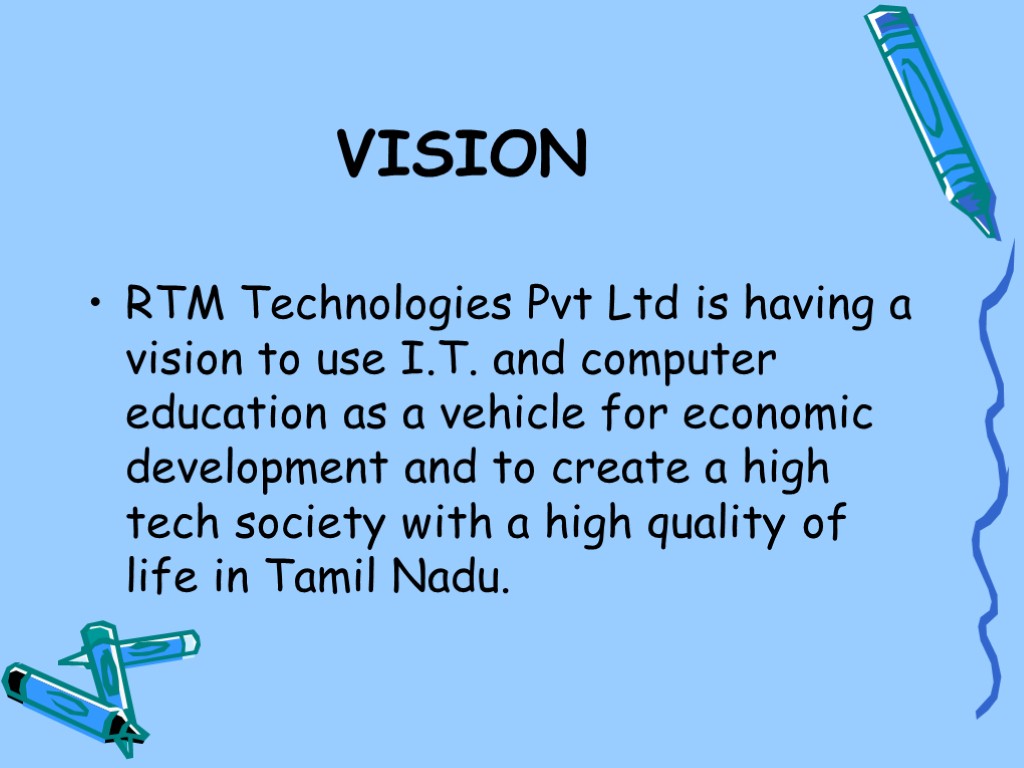 VISION RTM Technologies Pvt Ltd is having a vision to use I.T. and computer